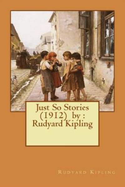 Cover for Rudyard Kipling · Just So Stories (1912) by (Paperback Bog) (2017)