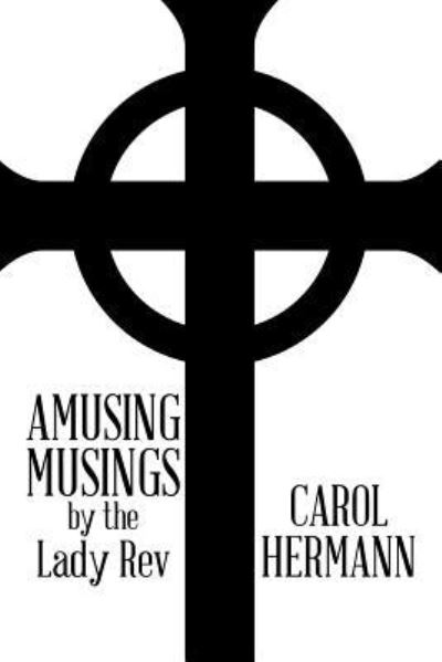 Cover for Carol Hermann · Amusing Musings by the Lady Rev (Paperback Book) (2018)