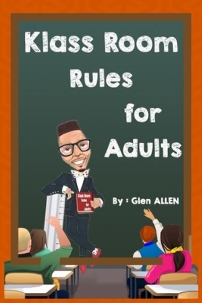 Cover for Glen Allen · Klass Room Rules for Adults (Paperback Book) (2017)