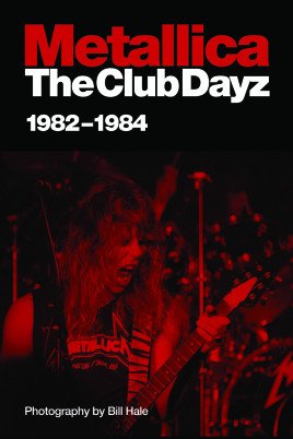 Bill Hale · "Metallica": the Club Dayz '82-'84 (Paperback Book) (2009)