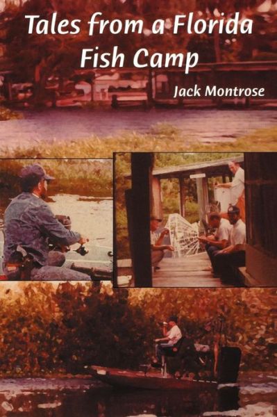 Cover for Jack Montrose · Tales from a Florida Fish Camp: And Other Tidbits of Swamp Rat Philosophy (Paperback Book) (2003)