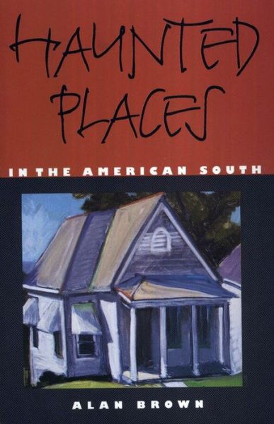 Cover for Alan Brown · Haunted Places in the American South (Hardcover Book) (2002)