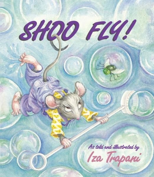 Cover for Iza Trapani · Shoo Fly! - Iza Trapani's Extended Nursery Rhymes (Paperback Bog) (2007)