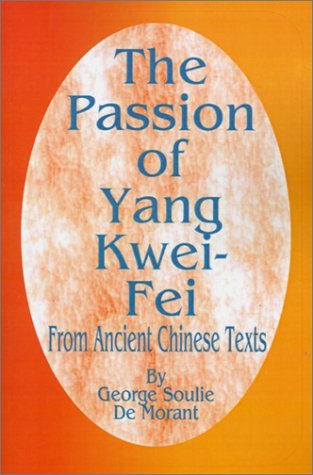 Cover for George Soulie De Morant · The Passion of Yang Kwei-Fei: From Ancient Chinese Texts (Paperback Book) (2001)