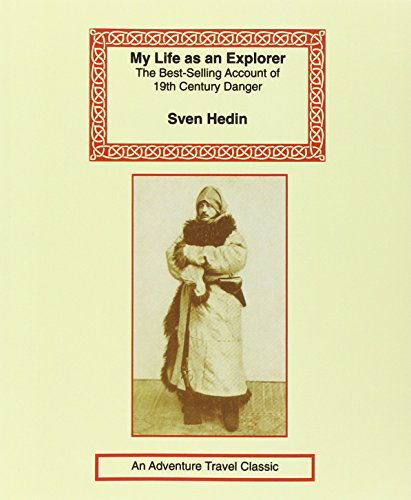 My Life as an Explorer - Sven Hedin - Books - Long Riders' Guild Press - 9781590480762 - October 1, 2001