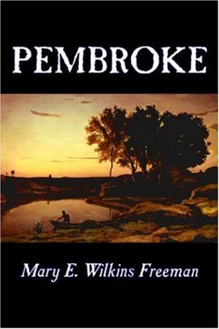 Cover for Mary E. Wilkins Freeman · Pembroke (Taschenbuch) (2006)