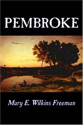 Cover for Mary E. Wilkins Freeman · Pembroke (Paperback Book) (2006)