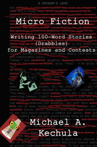 Cover for Michael A. Kechula · Micro Fiction: Writing 100 Word Stories (Drabbles) for Magazines and Contests (Paperback Book) (2014)