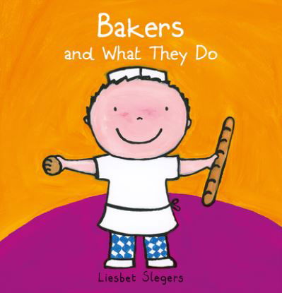 Bakers and What they Do - Profession Series - Liesbet Slegers - Livros - Clavis Publishing - 9781605375762 - 26 de novembro de 2020