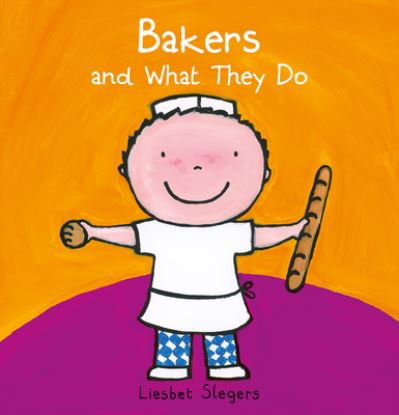 Bakers and What they Do - Profession Series - Liesbet Slegers - Books - Clavis Publishing - 9781605375762 - November 26, 2020