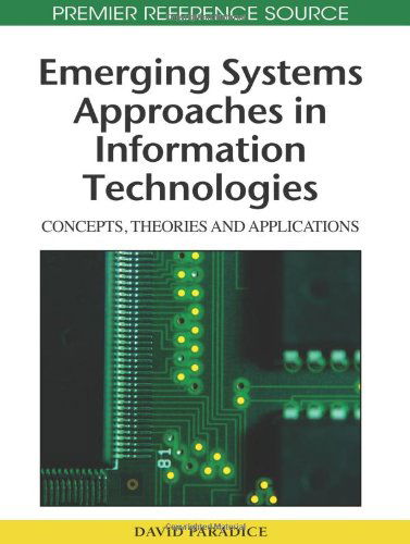Cover for David Paradice · Emerging Systems Approaches in Information Technologies: Concepts, Theories and Applications (Advances in Information Technologies and Systems Approach (A) (Hardcover bog) (2009)