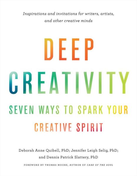 Cover for Deborah Anne Quibell · Deep Creativity: Seven Ways to Spark Your Creative Spirit (Paperback Book) (2019)