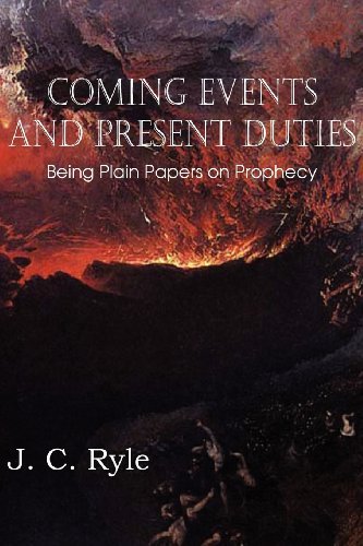 Cover for J. C. Ryle · Coming Events and Present Duties, Being Plain Papers on Prophecy (Paperback Book) (2012)