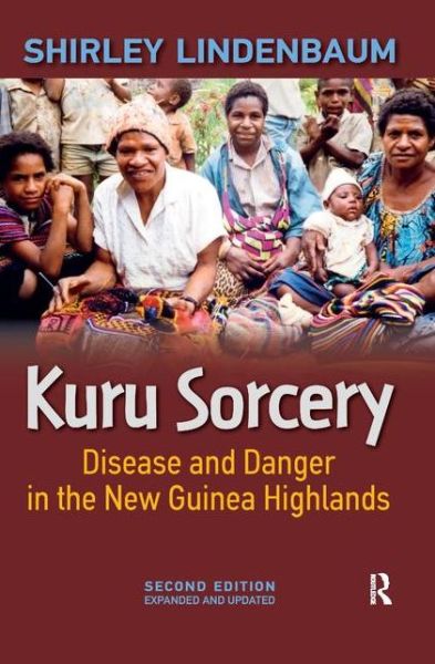 Cover for Shirley Lindenbaum · Kuru Sorcery: Disease and Danger in the New Guinea Highlands (Paperback Book) (2013)