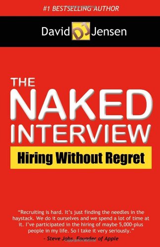 The Naked Interview: Hiring Without Regret - David Jensen - Books - Morgan James Publishing llc - 9781614483762 - December 20, 2012