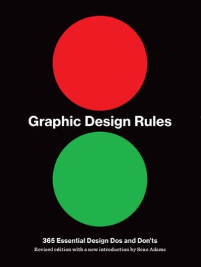 Graphic Design Rules 365 Essential Design Dos and Don'ts - Sean Adams - Books - Princeton Architectural Press - 9781616898762 - April 7, 2020