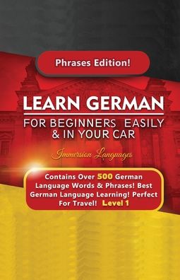 Cover for Immersion Languages · Learn German For Beginners Easily &amp; In Your Car - Contains Over 500 German Phrases (Paperback Book) (2020)