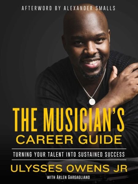 Cover for Ulysses Owens · The Musician's Career Guide: Turning Your Talent into Sustained Success (Innbunden bok) (2021)