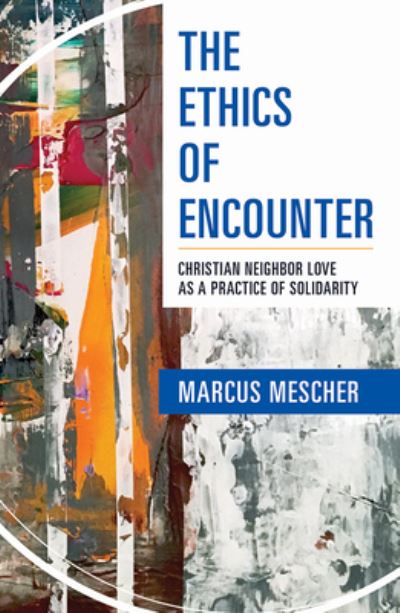 Cover for Marcus Mescher · Ethics of Encounter (Book) (2020)