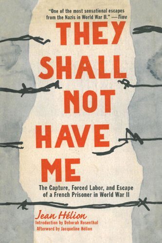 Cover for Jean Helion · They Shall Not Have Me: The Capture, Forced Labor, and Escape of a French Prisoner in World War II (Paperback Book) (2014)