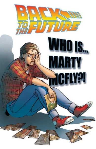 Back To the Future: Who Is Marty McFly? - Back To The Future - Bob Gale - Kirjat - Idea & Design Works - 9781631408762 - tiistai 6. kesäkuuta 2017