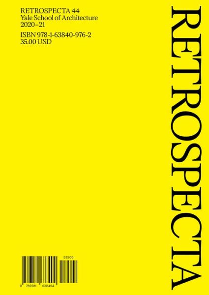 Retrospecta 44: Yale School of Architecture 2020-21 - Retrospecta - Claudia Ansorena - Książki - Actar Publishers - 9781638409762 - 1 marca 2022