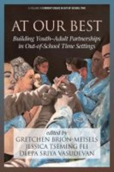 Cover for At Our Best: Building Youth-Adult Partnerships in Out-of-School Time Settings - Current Issues in Out-of-School Time (Hardcover Book) (2020)