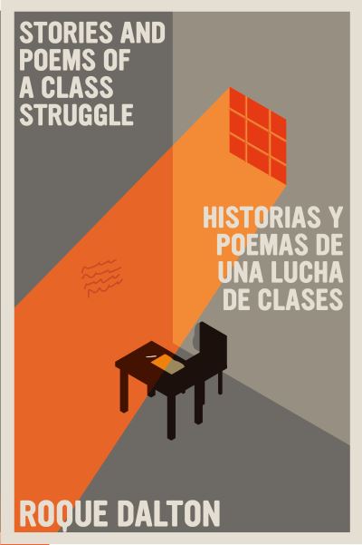 Cover for Roque Dalton · Stories And Poems Of A Class Struggle / Historias Y Poemas De Una Lucha De Clases: Bilingual Edition (Paperback Book) (2023)