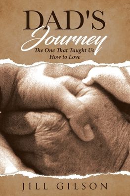 Cover for Jill A Gilson · Dad's Journey: The One That Taught Us How to Love (Paperback Book) (2020)