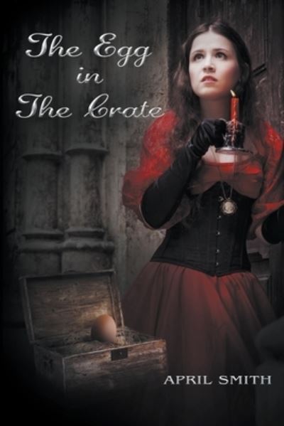 Cover for April Smith · Egg in the Crate (Book) (2022)