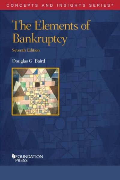 Elements of Bankruptcy - Concepts and Insights - Douglas G. Baird - Books - West Academic Publishing - 9781647083762 - March 31, 2022