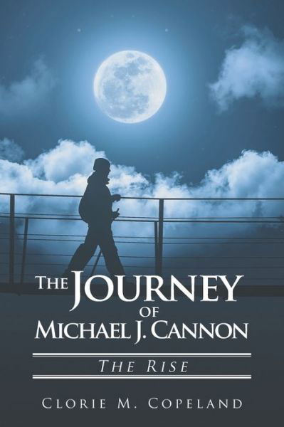 Cover for Clorie M Copeland · The Journey of Michael J. Cannon: The Rise (Pocketbok) (2020)