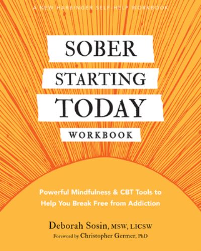 Cover for Deborah Sosin · Sober Starting Today Workbook: Powerful Mindfulness and CBT Tools to Help You Break Free from Addiction (Paperback Book) (2024)