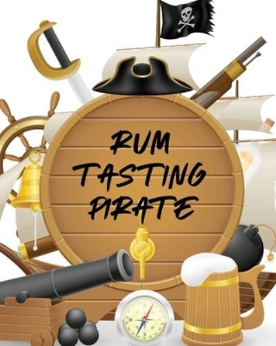 Cover for Paige Cooper · Rum Tasting Pirate: Beverage Proof Liqueur Grog Aromatic (Paperback Book) (2020)