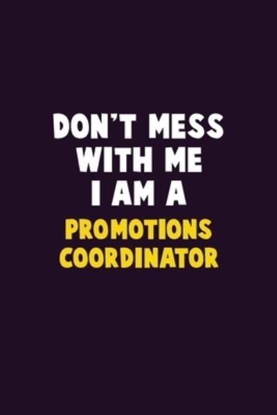 Don't Mess With Me, I Am A Promotions Coordinator - Emma Loren - Bøger - Independently Published - 9781656625762 - 6. januar 2020