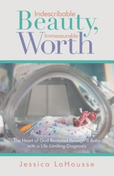 Cover for Jessica LaHousse · Indescribable Beauty, Immeasurable Worth (Book) (2022)