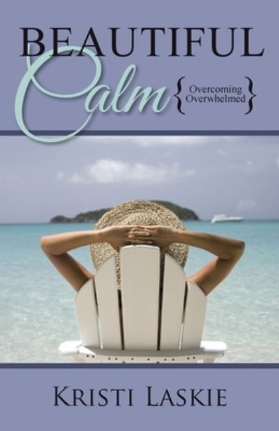 Cover for Kristi Laskie · Beautiful Calm (Book) (2022)