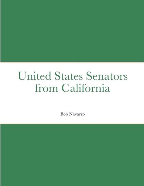 Cover for Bob Navarro · United States Senators from California (Paperback Bog) (2021)