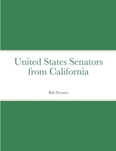 Cover for Bob Navarro · United States Senators from California (Paperback Book) (2021)