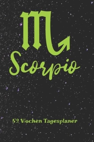 Cover for Zodiac Fanatic · Skorpion Sternzeichen Scorpio - 52 Wochen Tagesplaner (Paperback Book) (2019)