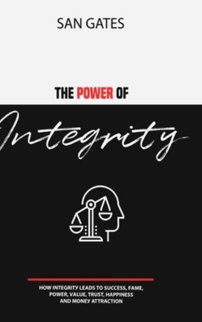 Cover for San Gates · The Power of Integrity - How Integritu Leads To Z`ussez`z`, Fame, Rower, Value, Truz`t, Harrinez`z`, And Moneu A (Hardcover Book) (2022)