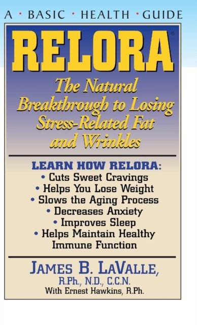 Cover for Lavalle, James B., R.Ph., N.D., C.C.N. · Relora: The Natural Breakthrough to Losing Stress-Related Fat and Wrinkles - Basic Health Guides (Gebundenes Buch) (2003)