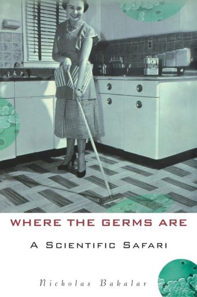 Where the Germs Are - Nicholas Bakalar - Bücher - Wiley - 9781684428762 - 2003