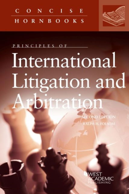 Cover for Ralph H. Folsom · Principles of International Litigation and Arbitration - Concise Hornbook Series (Paperback Book) [2 Revised edition] (2019)