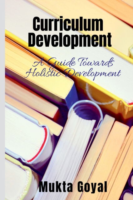 Cover for Mukta Goyal · Curriculum Development (Paperback Book) (2021)