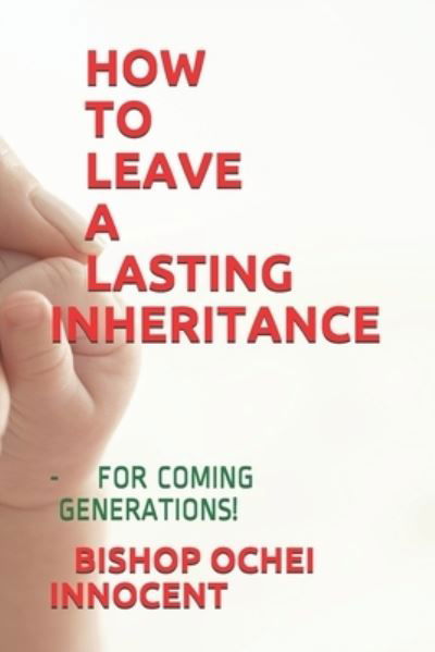 Cover for Bishop Ochei Innocent · How to Leave a Lasting Inheritance (Taschenbuch) (2019)