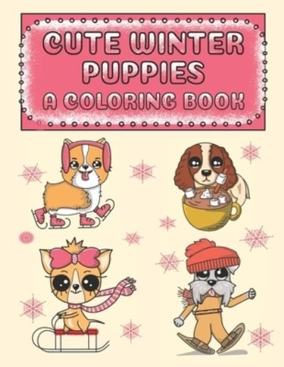 Cover for Puppy Creations · Cute Winter Puppies A Coloring Book (Paperback Book) (2019)