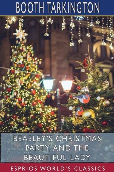 Cover for Booth Tarkington · Beasley's Christmas Party, and The Beautiful Lady (Esprios Classics) (Paperback Bog) (2024)