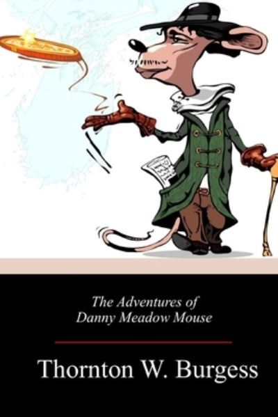 Cover for Thornton W Burgess · The Adventures of Danny Meadow Mouse (Paperback Book) (2018)