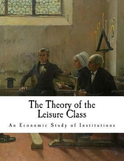 Cover for Thorstein Veblen · The Theory of the Leisure Class (Pocketbok) (2018)